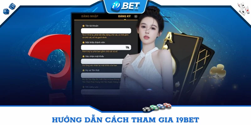 Hướng dẫn cách tham gia cá cược trực tuyến tại sảnh I9BET