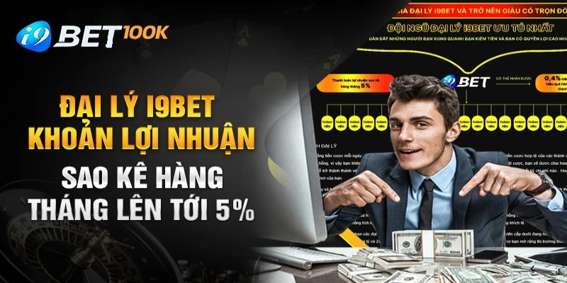 Trở thành đại lý I9BET mang đến cho cược thủ nhiều lợi ích nổi bật